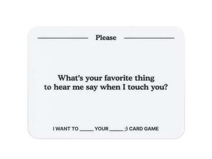 I want to _______ your _______ ;) Card Game