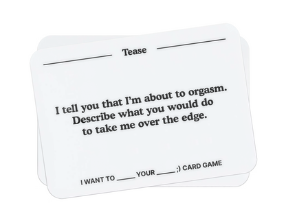 I want to _______ your _______ ;) Card Game